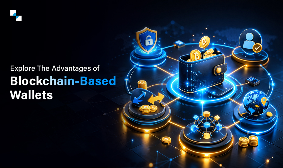 Explore The Advantages of Blockchain-Based Wallets