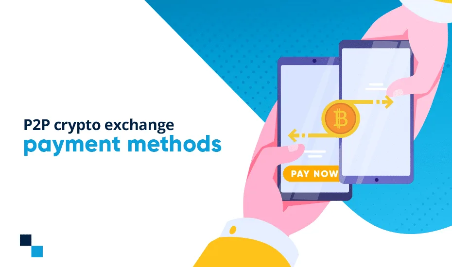 Méthodes de paiement à prendre en compte lors du développement d'un système d'échange cryptographique P2P
