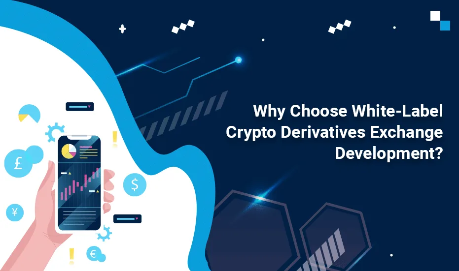 Pourquoi choisir le développement d'échanges de produits dérivés cryptographiques en marque blanche&nbsp;?