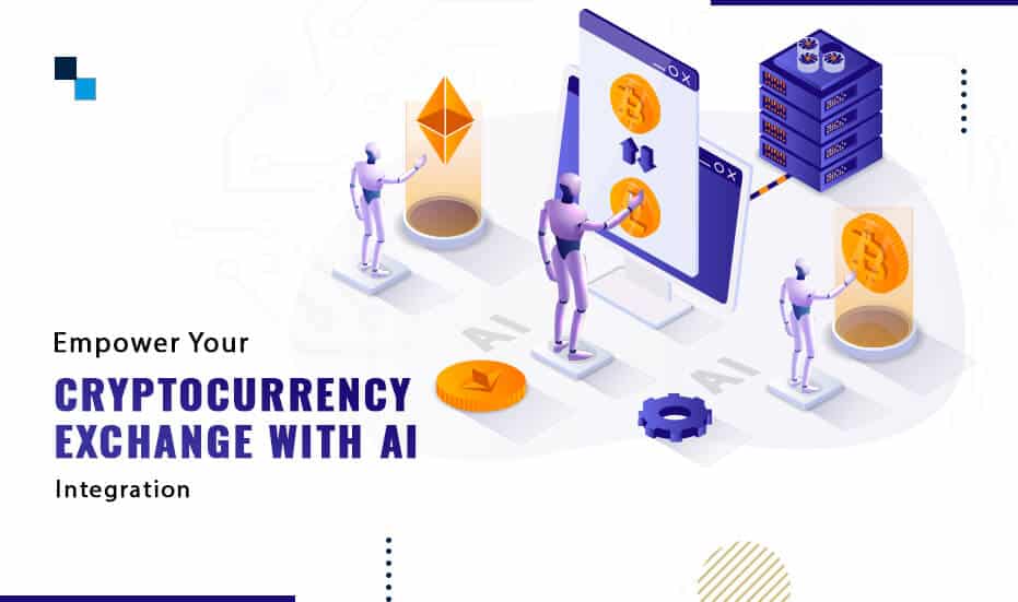 Empower Your Cryptocurrency Exchange With AI Integration
