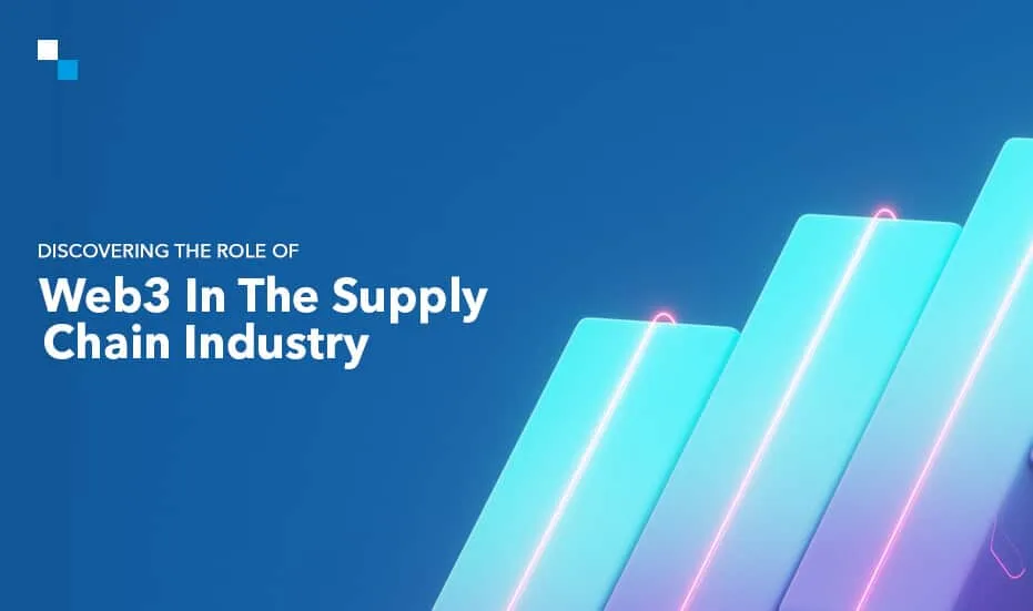 Web3:n roolin selvittäminen toimitusketjuteollisuudessa