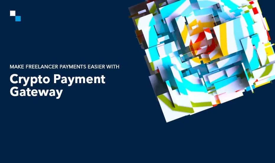Facilitez les paiements des freelances grâce à la passerelle de paiement cryptographique