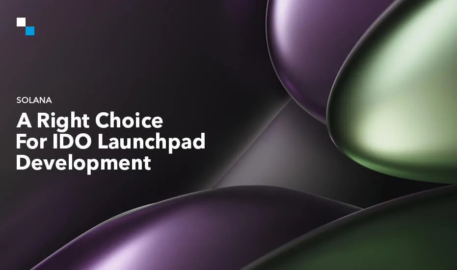 Solana — правильный выбор для разработки IDO Launchpad