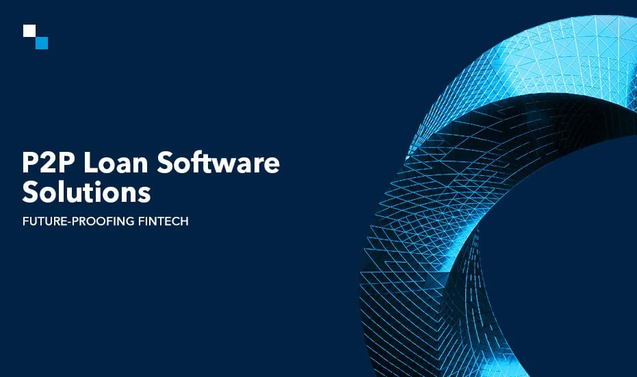 Solutions logicielles de prêt P2P&nbsp;: une Fintech à l'épreuve du futur (1)