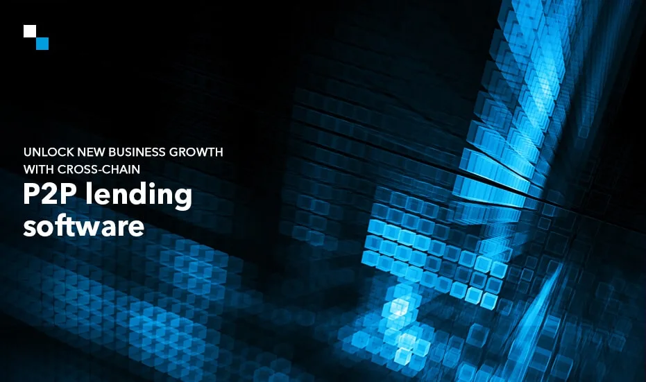 Débloquez la croissance de votre nouvelle entreprise grâce à un logiciel de prêt P2P inter-chaînes