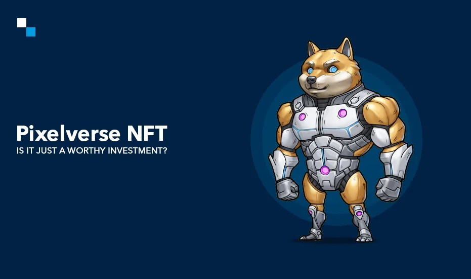 Pixelverse NFT - Onko se kannattava sijoitus?