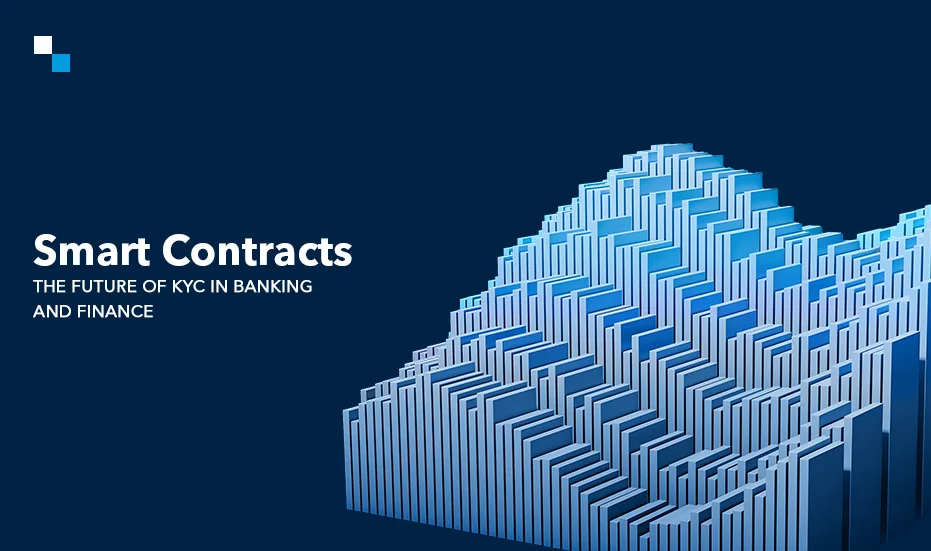 Les contrats intelligents : l'avenir du KYC dans le secteur bancaire et financier