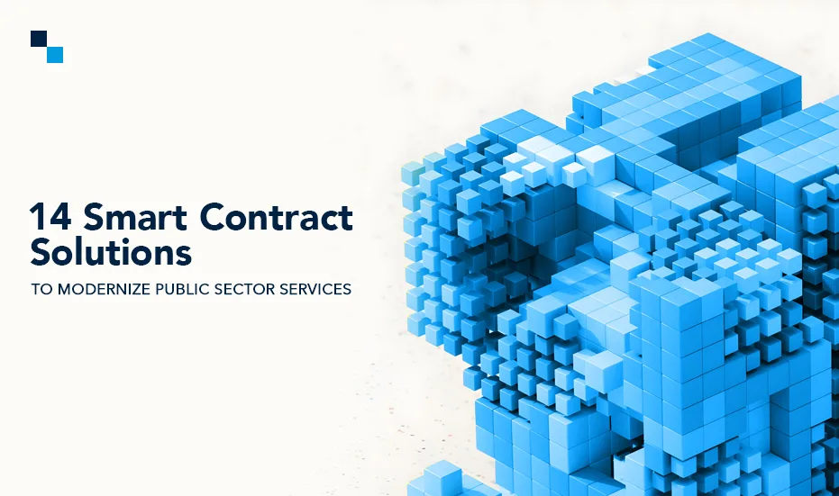 14 solutions de contrats intelligents pour moderniser les services du secteur public
