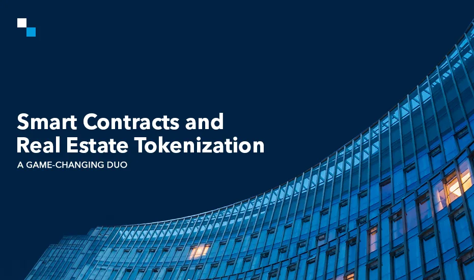 Contrats intelligents et tokenisation immobilière : un duo révolutionnaire