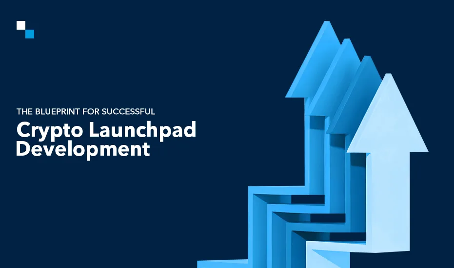 Le plan directeur pour un développement réussi de Crypto Launchpad