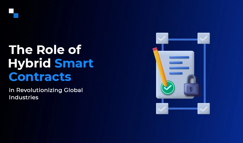 Contrats intelligents hybrides, cas d'utilisation de contrats intelligents hybrides, services de développement de contrats intelligents, société de développement de contrats intelligents