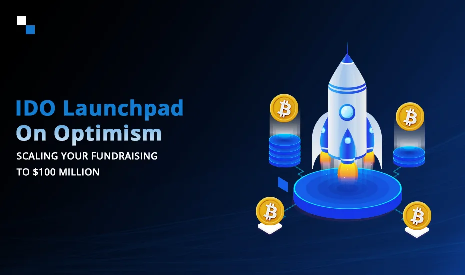 IDO Launchpad sur l'optimisme : augmentez votre collecte de fonds jusqu'à 100 millions de dollars