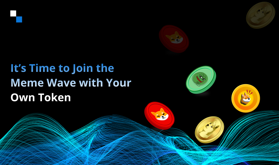 It’s time to join the meme wave with your own token