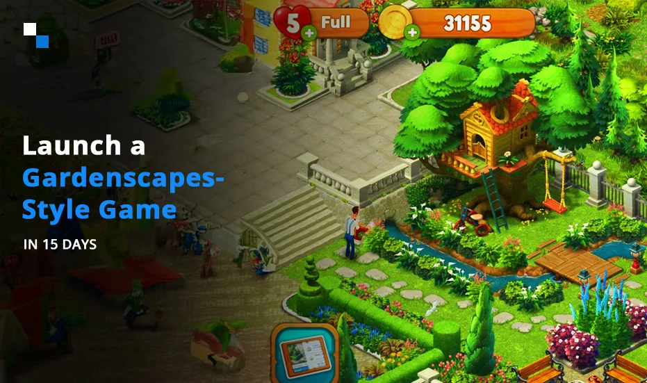 Запустите игру в стиле Gardenscapes за 15 дней