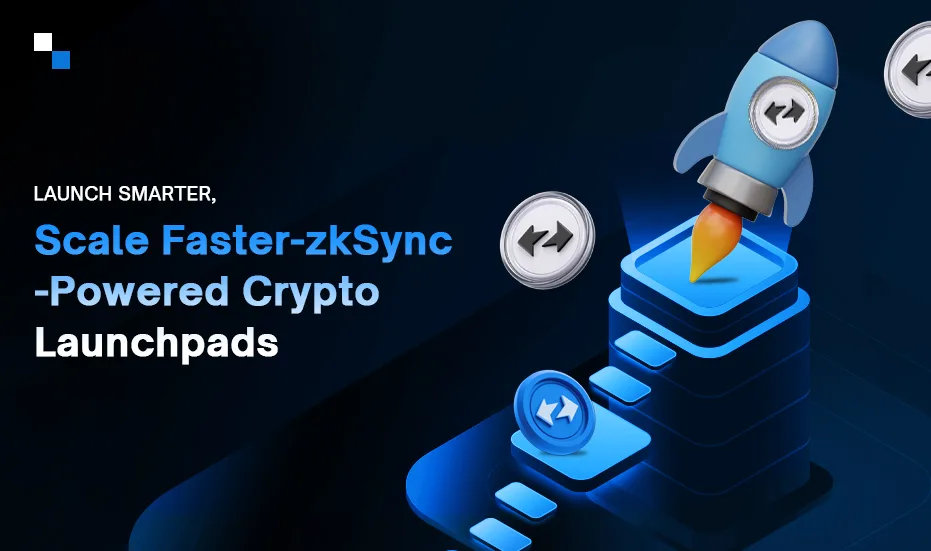 Lancez vos activités plus intelligemment et évoluez plus rapidement grâce aux plateformes de lancement cryptographiques optimisées par zkSync