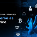 Unlock New Revenue Streams with Metaverse as a Service