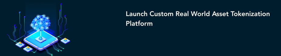 Launch Custom Real World Asset Tokenization Platform