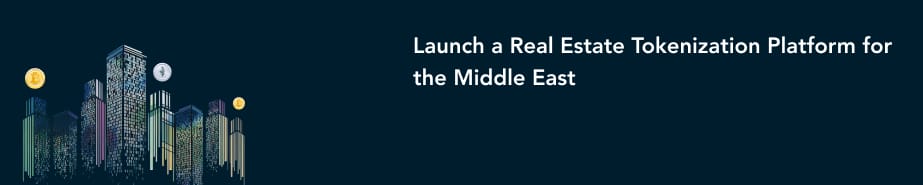 Launch a Real Estate Tokenization Platform for the Middle East!