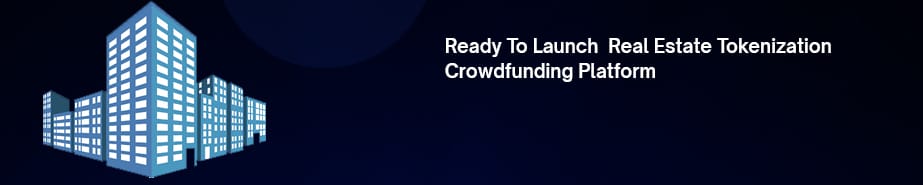 Ready to Launch Real Estate Tokenization Crowdfunding Platform