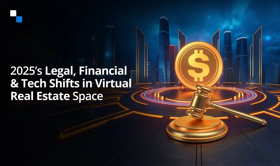 Les changements juridiques, financiers et technologiques dans l'espace immobilier virtuel en 2025