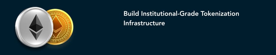Build Institutional Grade Tokenization Infrastructure
