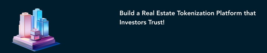 Build a real estate tokenization platform that investors trust