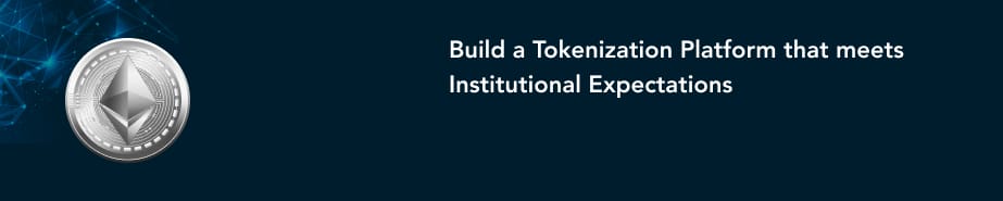 Build a tokenization platform that meets institutional expectations