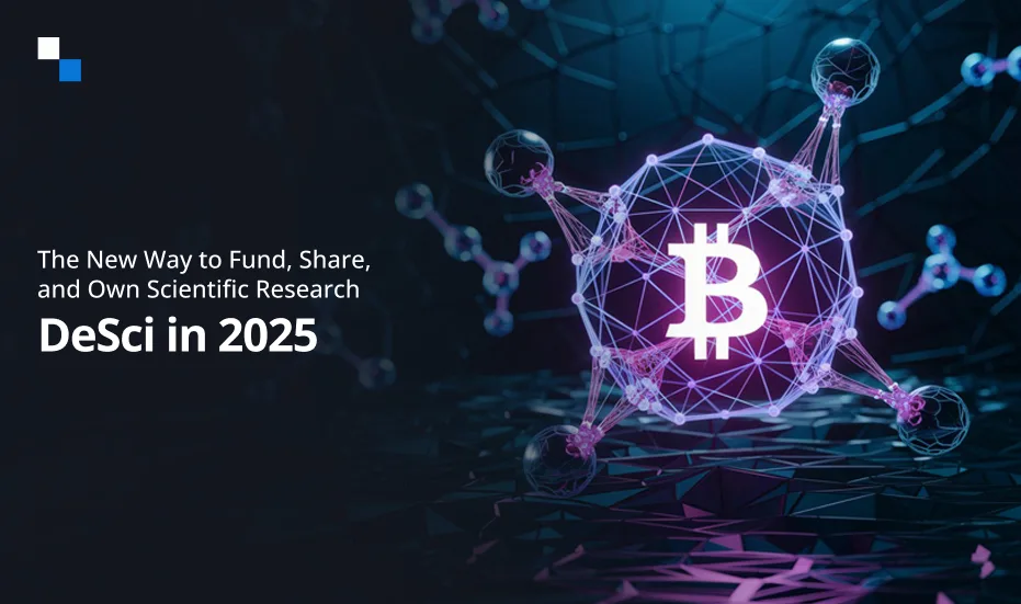 DeSci en 2025 La nouvelle façon de financer, de partager et de posséder la recherche scientifique
