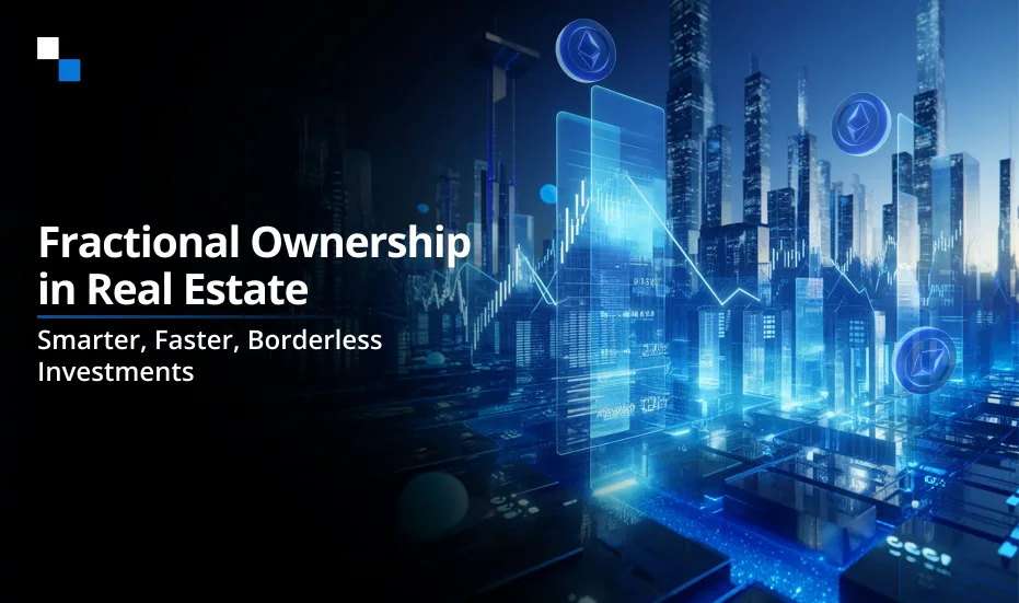 Propriété fractionnée dans l'immobilier Des investissements plus intelligents, plus rapides et sans frontières