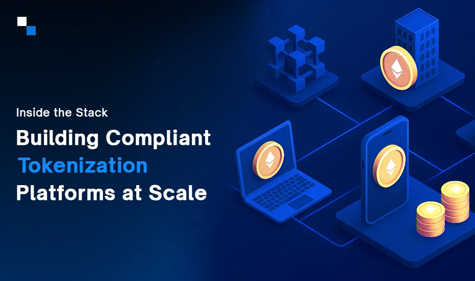Au cœur de la pile : création de plateformes de tokenisation conformes à grande échelle