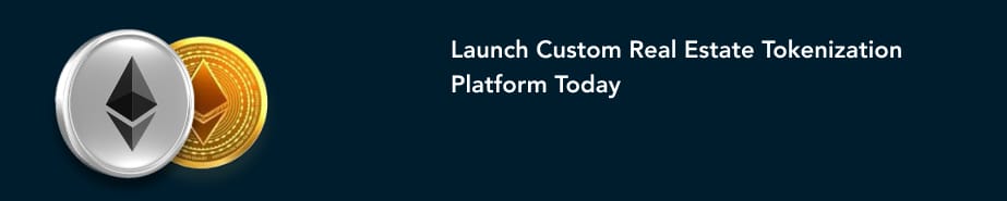 Launch Custom Real Estate Tokenization Platform Today!