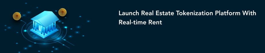 Launch Real Estate Tokenization Platform With Real time Rent