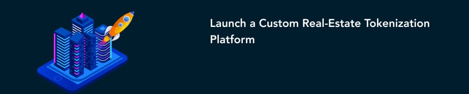 Launch a Custom Real Estate Tokenization Platform