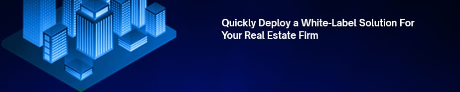 Quickly-Deploy-a-White-Label-Solution-For-Your-Real Estate-Firm
