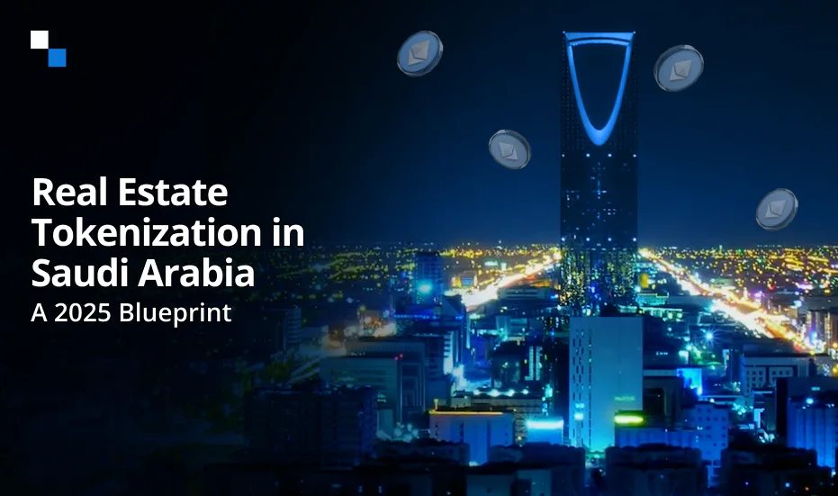Tokenisation immobilière en Arabie saoudite&nbsp;: un plan directeur pour 2025