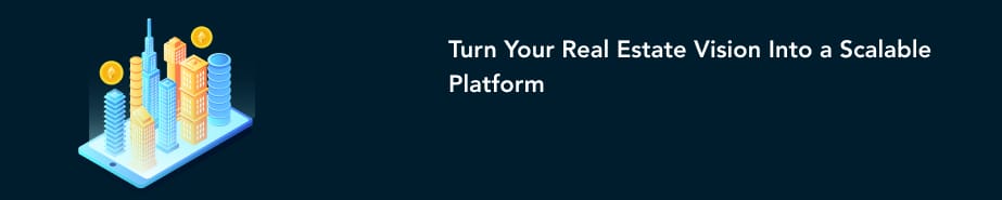 Turn Your Real Estate Vision Into a Scalable Platform