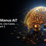 What is Manus AI Development, Use Cases, & Pricing Part 2