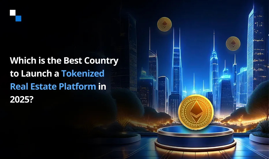 Quel est le meilleur pays pour lancer une plateforme immobilière tokenisée en 2025&nbsp;?