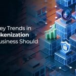 2025’s Key Trends in RWA Tokenization Every Business Should Know