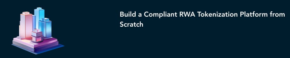 Build a Compliant RWA Tokenization Platform from Scratch
