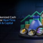 Build a Tokenized Cash Platform for Real-Time Settlement & Capital Efficiency