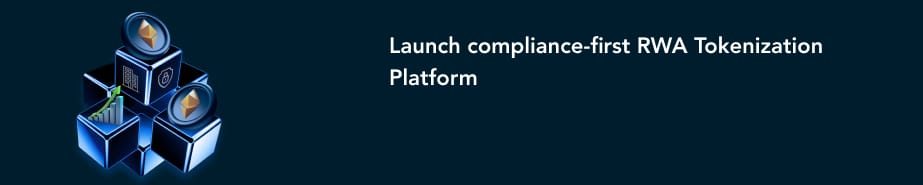 Launch compliance first RWA Tokenization Platform