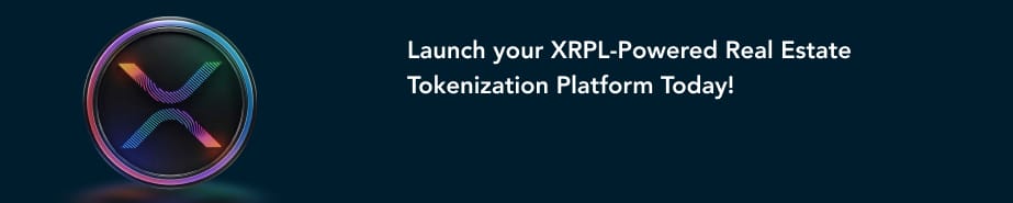 Launch your XRPL Powered Real Estate Tokenization Platform Today!
