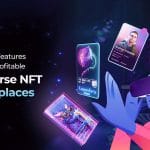 Must Have Features Powering Profitable Metaverse NFT Marketplaces