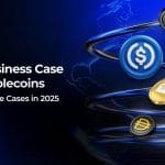 The Business Case for Stablecoins Practical Use Cases in 2025