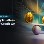 Credit Without Banks Building Trustless Lines of Credit on DeFi