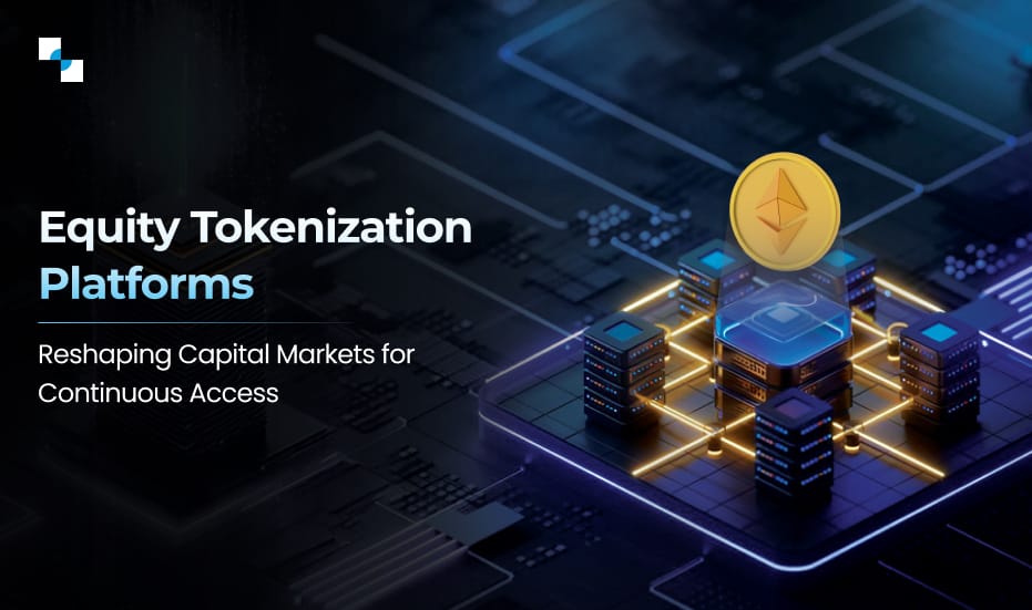 Equity Tokenization Platforms Reshaping Capital Markets for Continuous Access