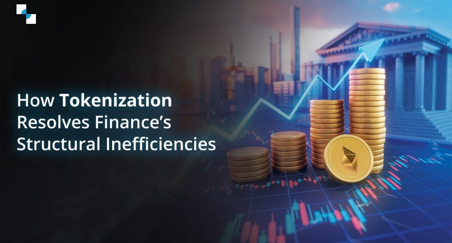 How Tokenization Resolves Finance’s Structural Inefficiencies