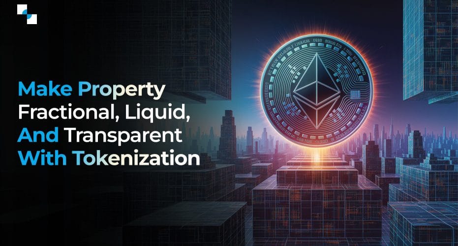Make Property Fractional, Liquid, and Transparent With Tokenization