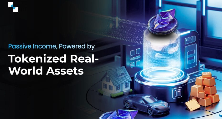 Passive Income, Powered by Tokenized Real World Assets
